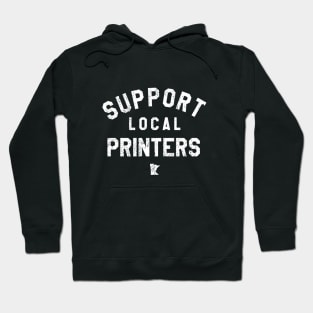 Support Local Printers Hoodie